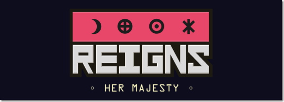 Reigns: Her Majesty